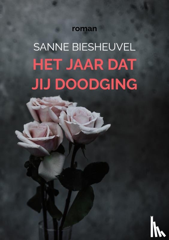 Biesheuvel, Sanne - Het jaar dat jij doodging