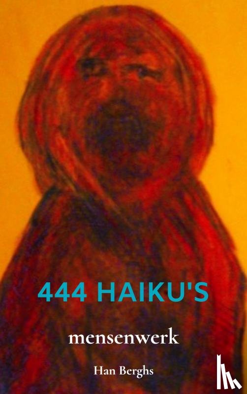 Berghs, Han - 444 HAIKU'S
