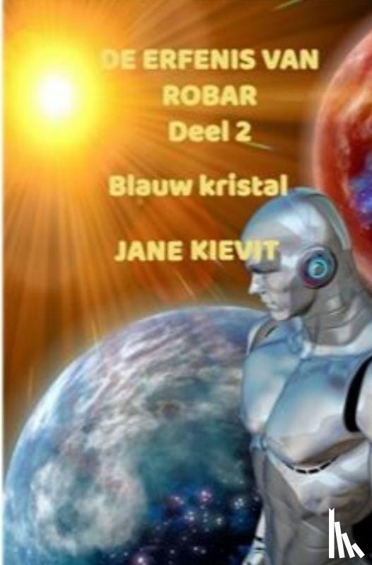Kievit, Jane - De erfenis van Robar - Deel 2 - Blauw kristal