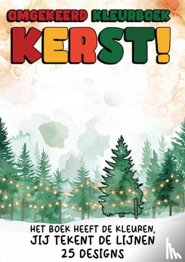 Shop, Kleurboek - Omgekeerd Kleurboek - Kerst! - Het Boek Heeft de Kleuren, Jij Tekent de Lijnen