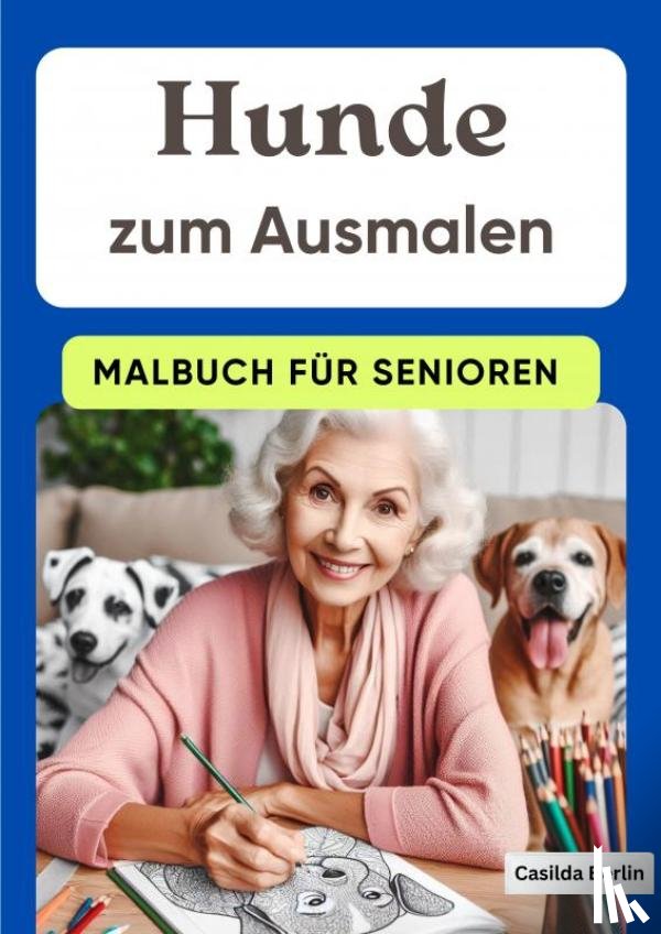 Berlin, Casilda - Hunde zum Ausmalen - Malbuch für Senioren