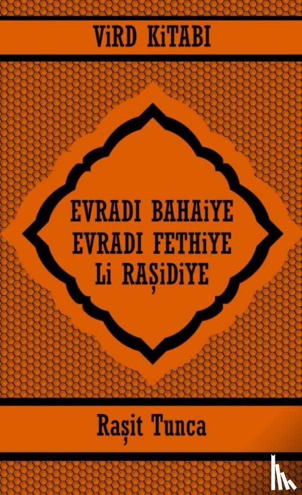 Tunca, Raşit - EVRADI BAHAiYE ve EVRADI FETHiYE ViRD KiTABI Li RAŞiDiYE