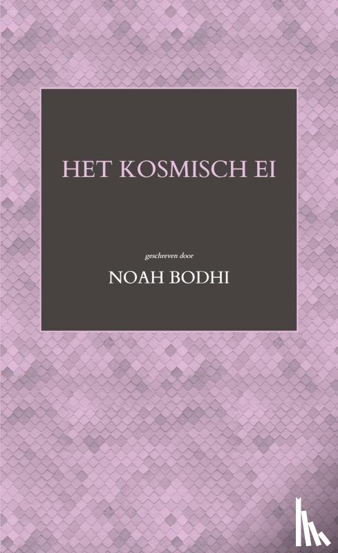 Bodhi, Noah - Het kosmisch ei