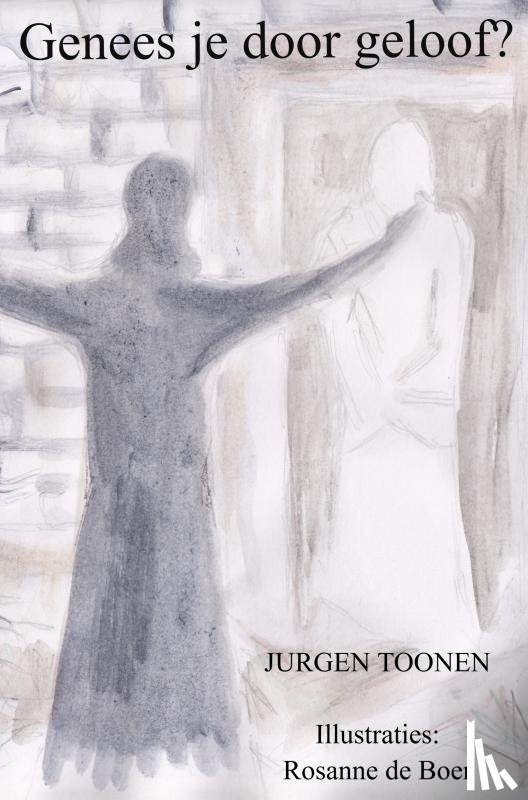 Toonen, Jurgen - Genees je door geloof?