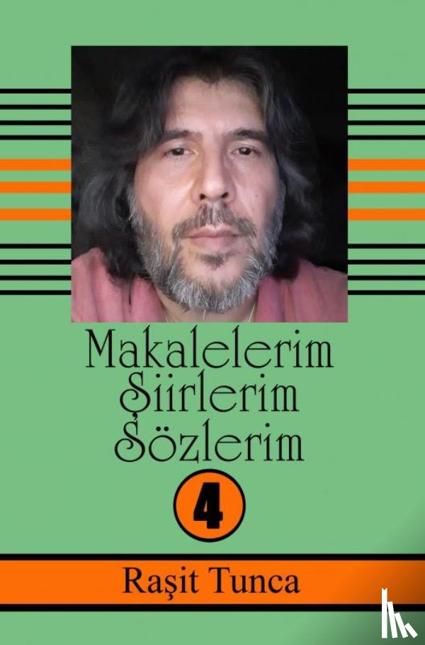 Tunca, Raşit - Makalelerim Şiirlerim Sözlerim Serisi –4