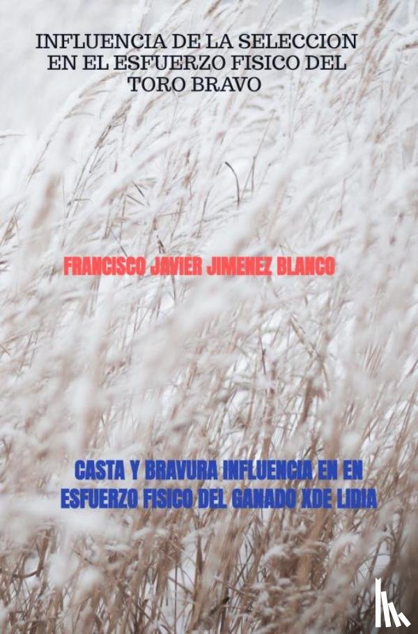 JIMENEZ BLANCO, Francisco Javier - CASTA Y BRAVURA INFLUENCIA EN EN ESFUERZO FISICO DEL GANADO XDE LIDIA