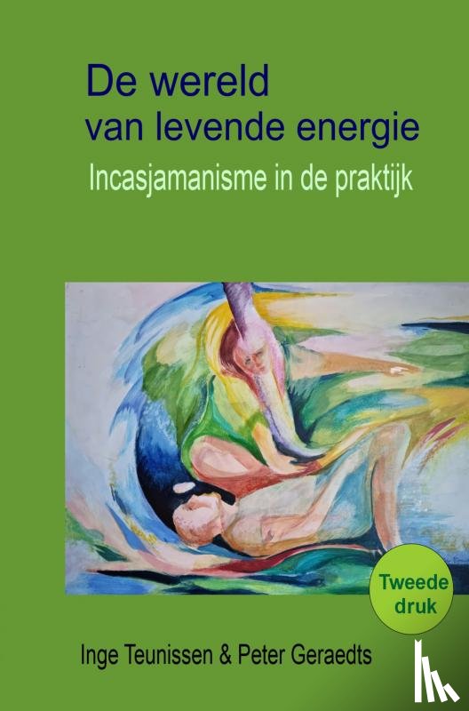 Peter Geraedts, Inge Teunissen - De wereld van levende energie