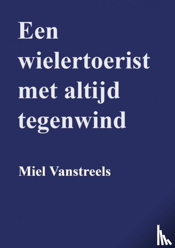 Vanstreels, Miel - Een wielertoerist met altijd tegenwind