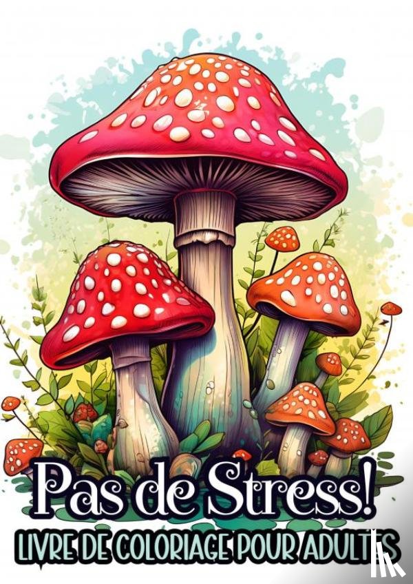 De Coloriage et Plus, Livre - Livre de Coloriage pour Adultes - Pas de Stress!