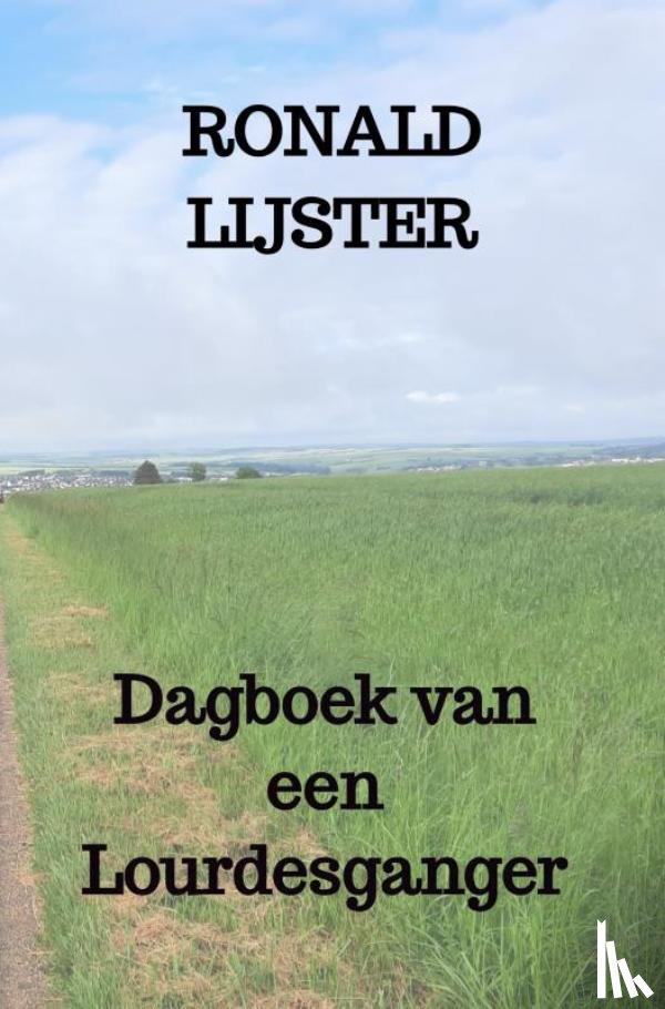 Lijster, Ronald - Dagboek van een Lourdesganger