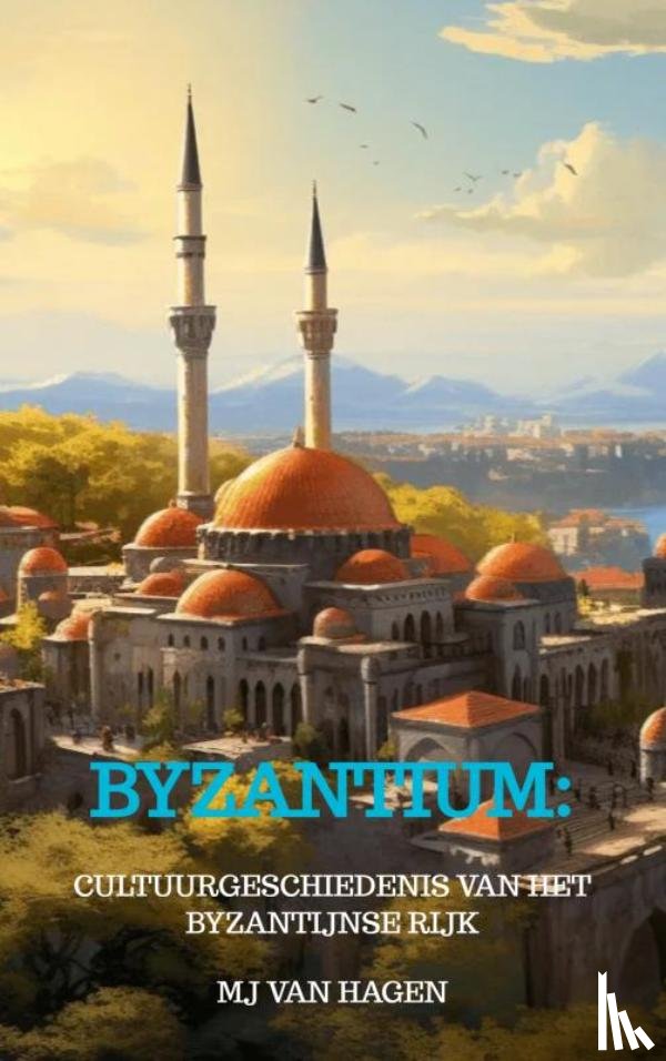 Van Hagen, Mj - Byzantium: Van Constantijn tot Constantinopel