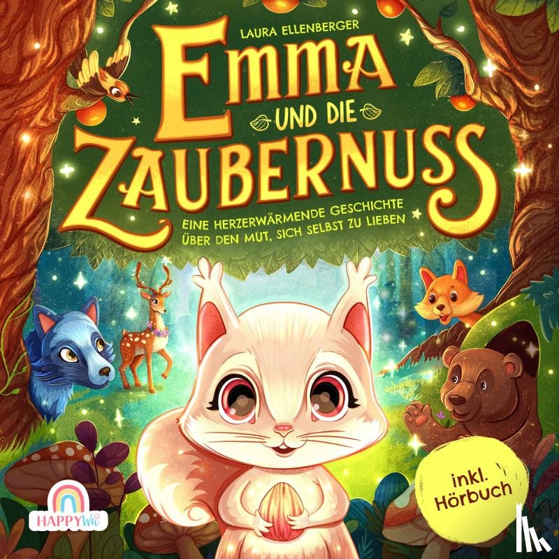 Ellenberger, Laura - Emma und die Zaubernuss - Eine herzerwärmende Geschichte über den Mut, sich selbst zu lieben