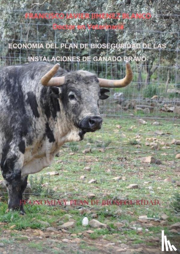 JIMENEZ BLANCO, Francisco Javier - ECONOMIA DEL PLAN DE BIOSEGURIDAD DE LA INSTALACIONES DE GANADO BRAVO