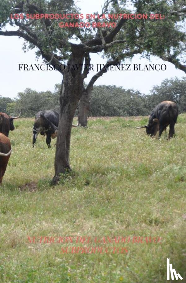JIMENEZ BLANCO, Francisco Javier - LOS SUBPRODUCTOS EN LA NUTRICION DEL GANADO BRAVO