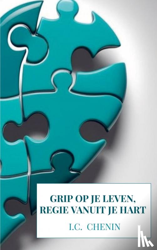 Chenin, I.C. - Grip op je leven, regie vanuit je hart