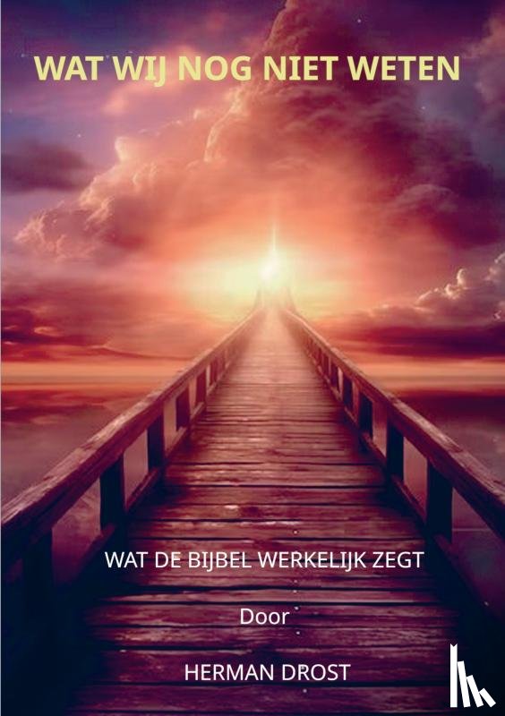 Drost, Herman - Wat wij nog niet weten