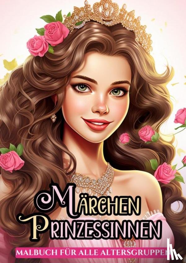 Für Erwachsene, Malbücher - Malbuch für Alle Altersgruppen - Märchen Prinzessinnen