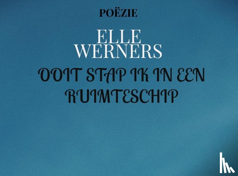 Werners, Elle - OOIT STAP IK IN EEN RUIMTESCHIP