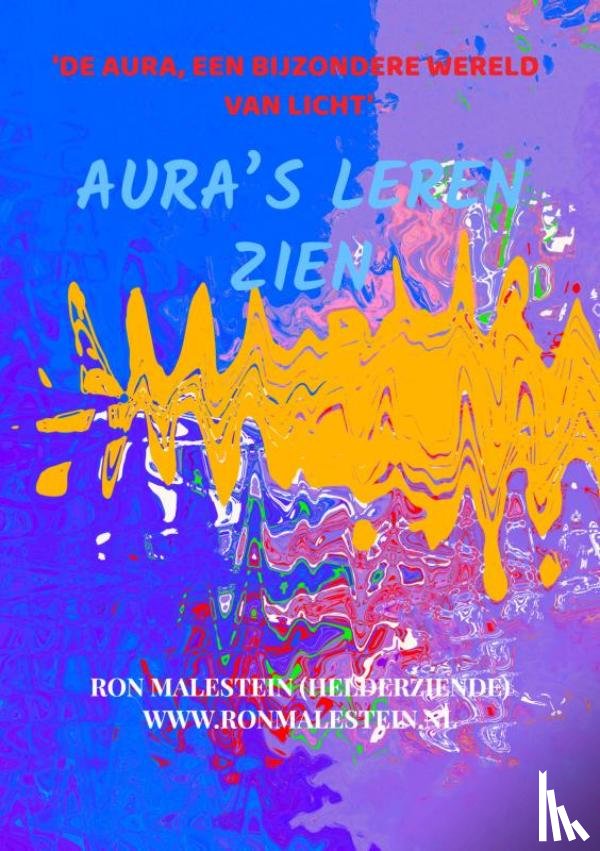 Malestein (helderziende), Ron - Aura’s leren zien (met een paar oefeningen)