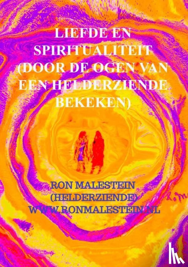 Malestein (helderziende), Ron - Liefde en spiritualiteit (door de ogen van een helderziende bekeken)