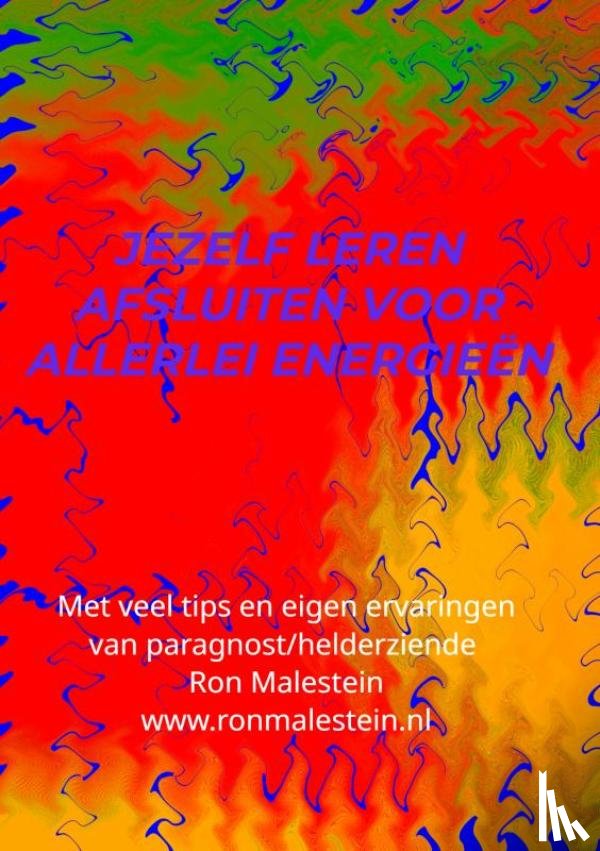 Malestein (helderziende), Ron - Jezelf leren afsluiten voor allerlei energieën