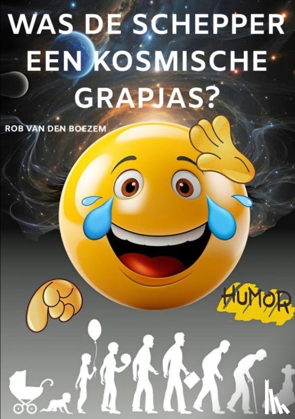 Van den Boezem, Rob - Was de schepper een kosmische grapjas?