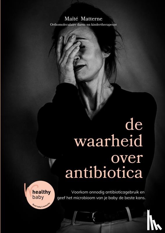 Matterne, Maïté - de waarheid over antibiotica