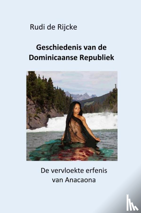 De Rijcke, Rudi - Geschiedenis van de Dominicaanse Republiek