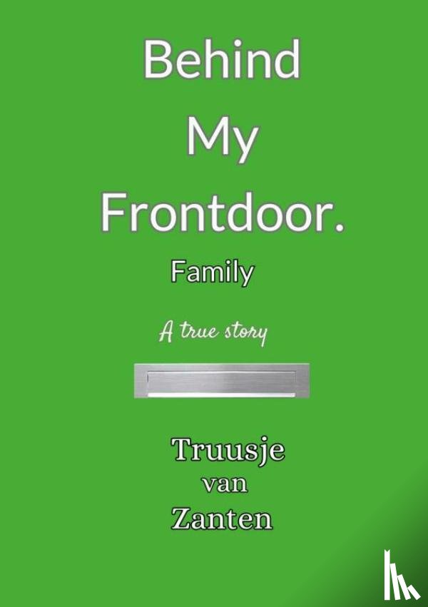 Van Zanten, Truusje - Behind my front door