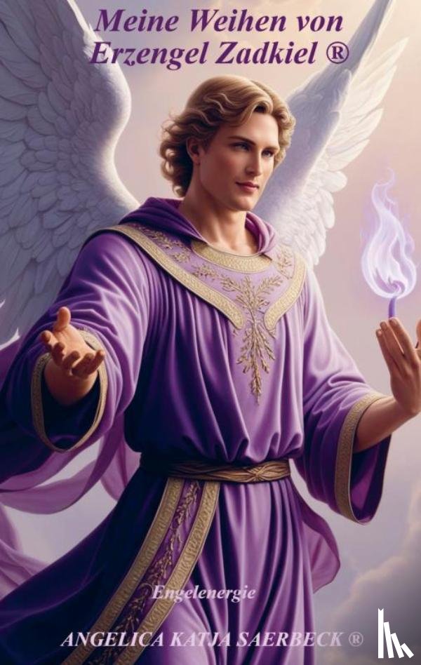 Saerbeck ®, Angelica Katja - Meine Weihen von Erzengel Zadkiel ®
