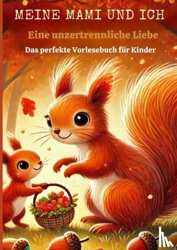 Morgenstern, Lina - MEINE MAMI UND ICH: Eine unzertrennliche Liebe