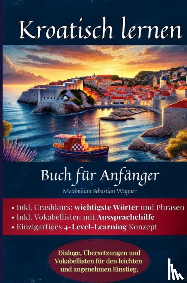 Wagner, Maximilian Sebastian - Kroatisch lernen: Buch für Anfänger