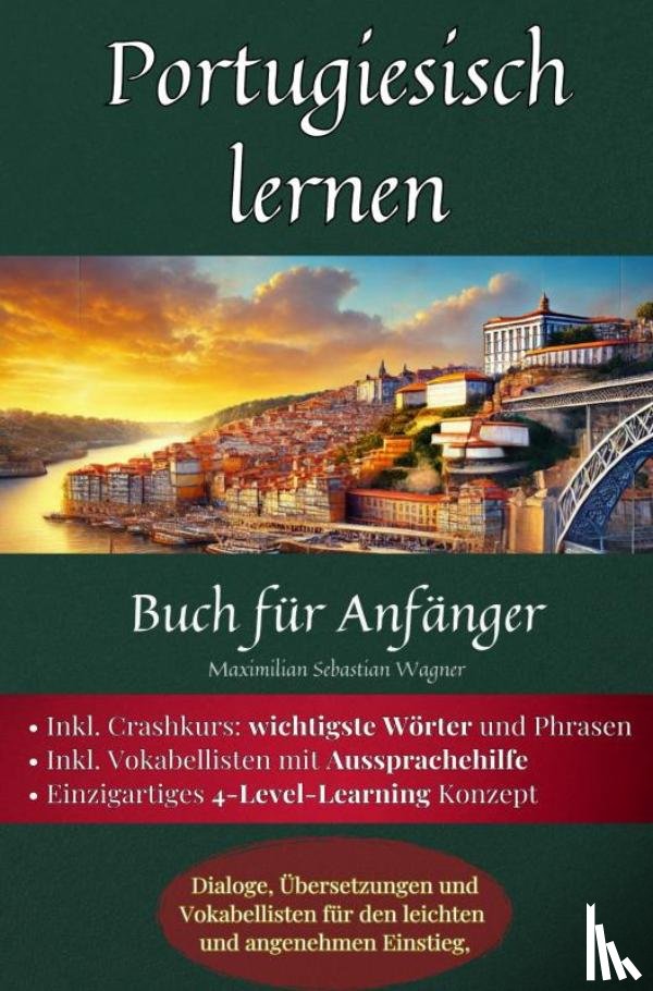 Wagner, Maximilian Sebastian - Portugiesisch lernen: Buch für Anfänger