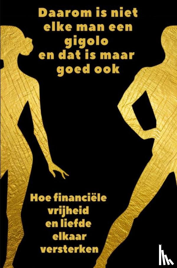 Spanhove, Freddy - Daarom is niet elke man een gigolo en dat is maar goed ook