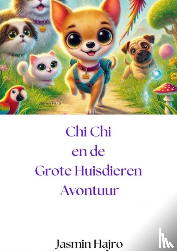 Hajro, Jasmin - Chi Chi en de Grote Huisdieren Avontuur