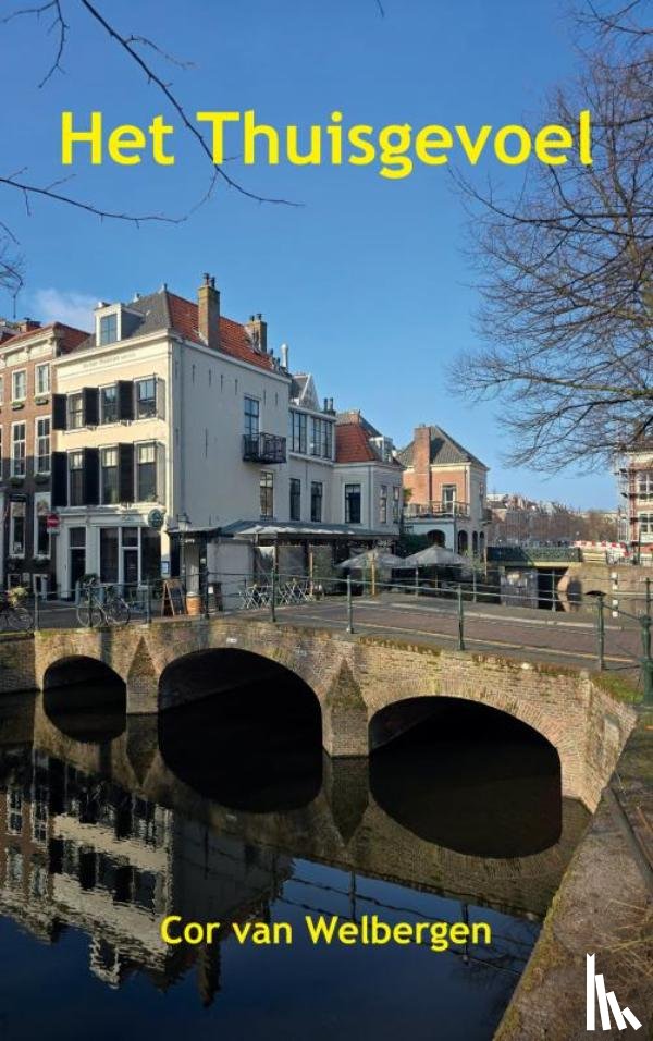 Van Welbergen, Cor - Het Thuisgevoel