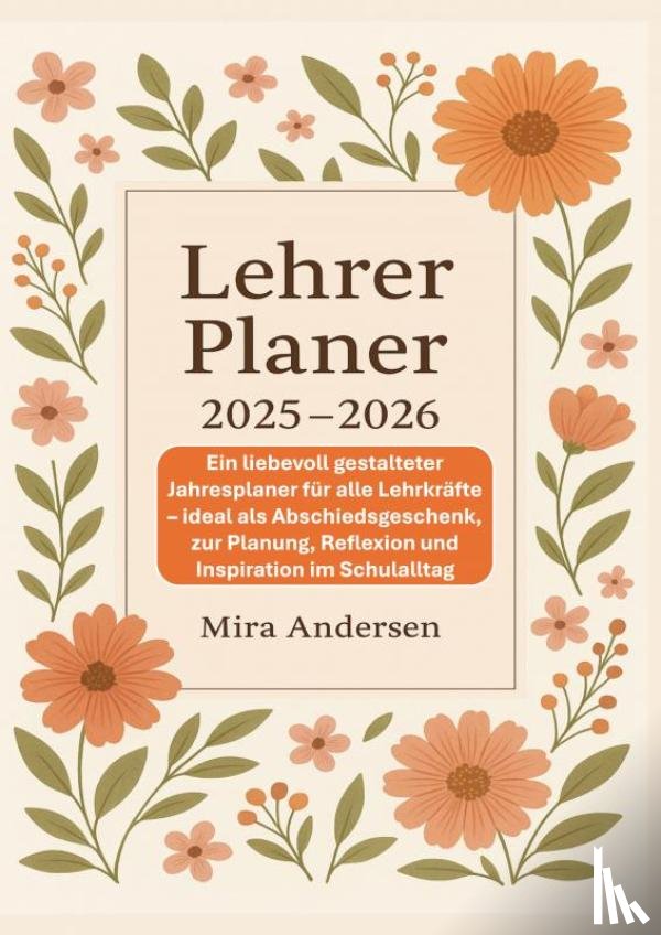 Andersen, Mira - Lehrer Planer 2025-2026: Ein liebevoll gestalteter Jahresplaner für alle Lehrkräfte