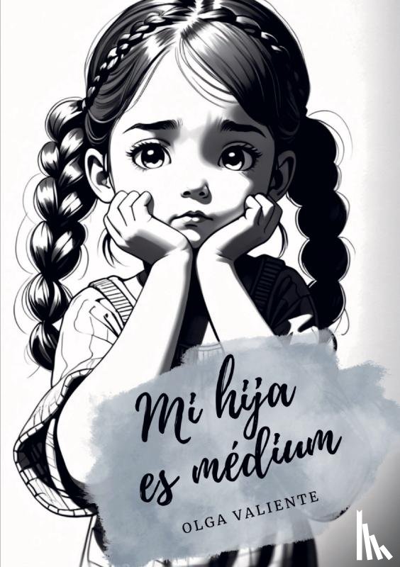 Valiente, Olga - Mi hija es médium