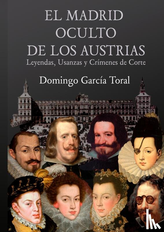 García Toral, Domingo - EL MADRID OCULTO DE LOS AUSTRIAS
