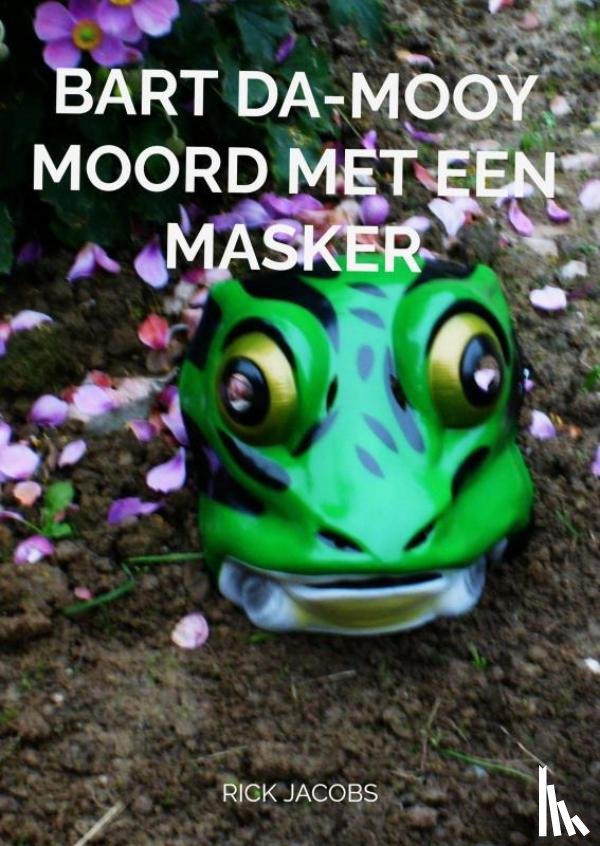 Jacobs, Rick - Bart Da-Mooy Moord met een masker