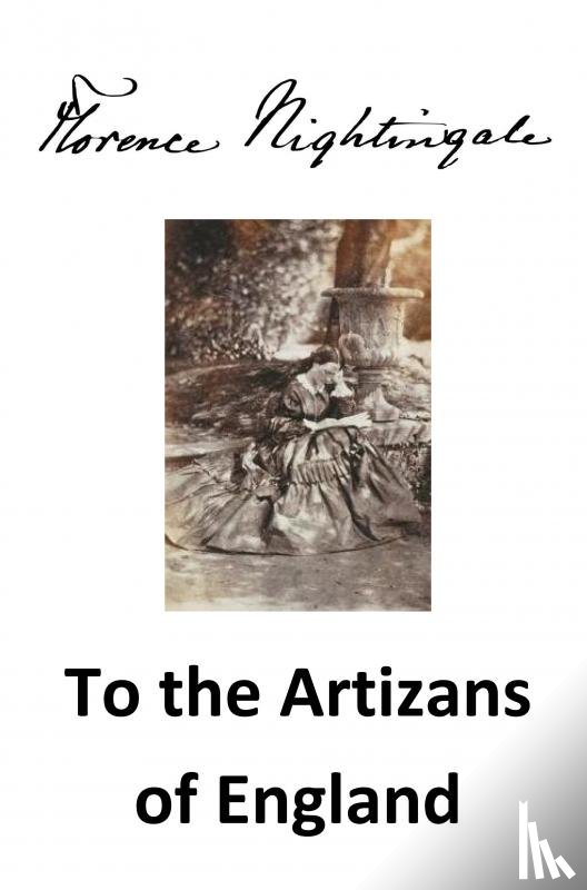 Nightingale, Florence - To the Artizans of England