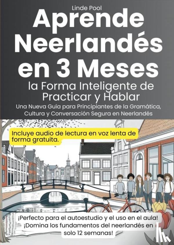 Pool, Linde - Aprende Neerlandés en 3 Meses: la Forma Inteligente de Practicar y Hablar