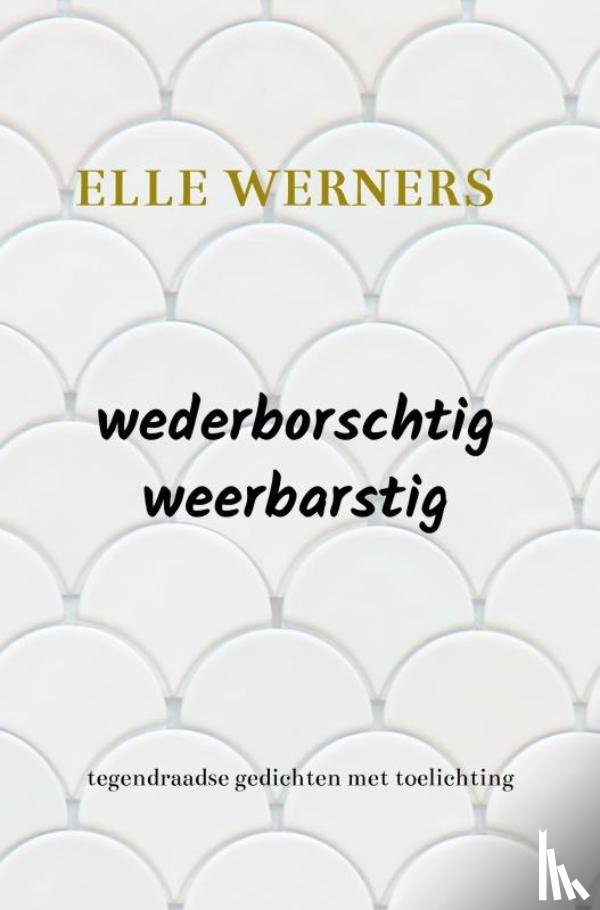 Werners, Elle - wederborschtig-weerbarstig