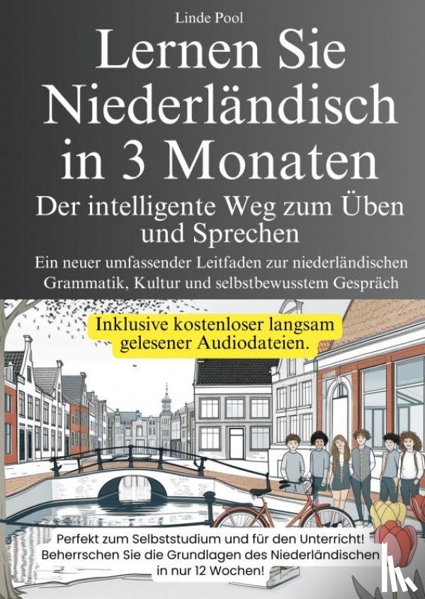 Pool, Linde - Lernen Sie Niederländisch in 3 Monaten - Der intelligente Weg zum Üben und Sprechen