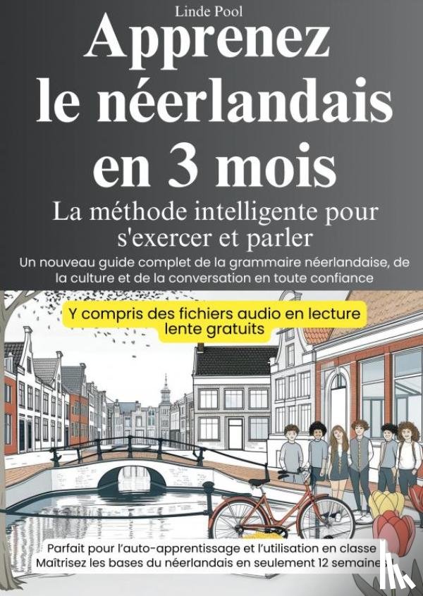 Pool, Linde - Apprenez le néerlandais en 3 mois - La méthode intelligente pour s'exercer et parler