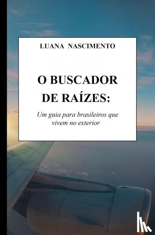 Nascimento, Luana - O Buscador de Raízes: