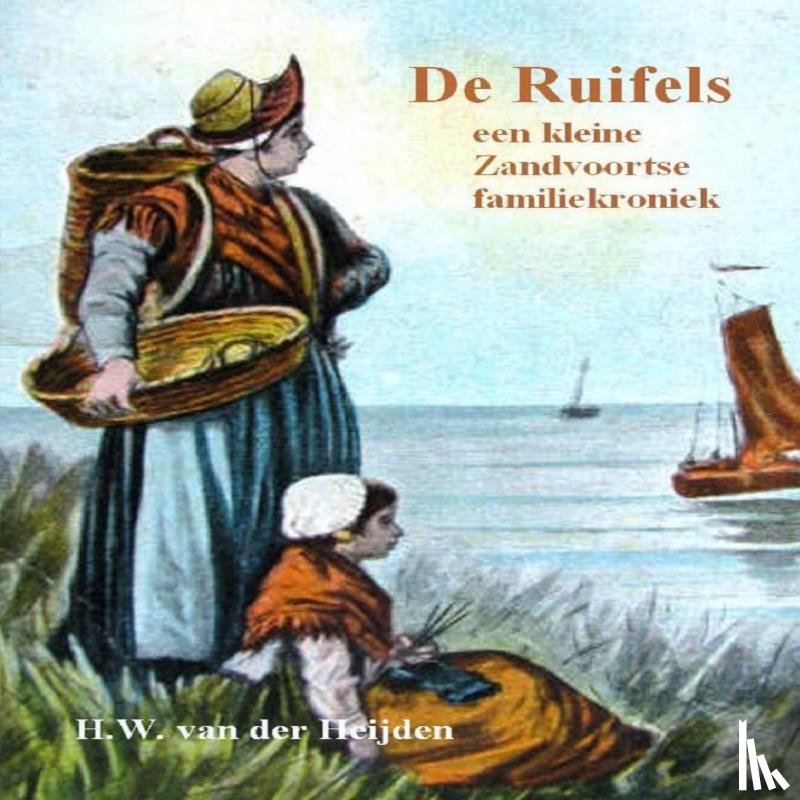 Van der Heijden, Huibert Willem - De Ruifels, een kleine Zandvoortse familiekroniek