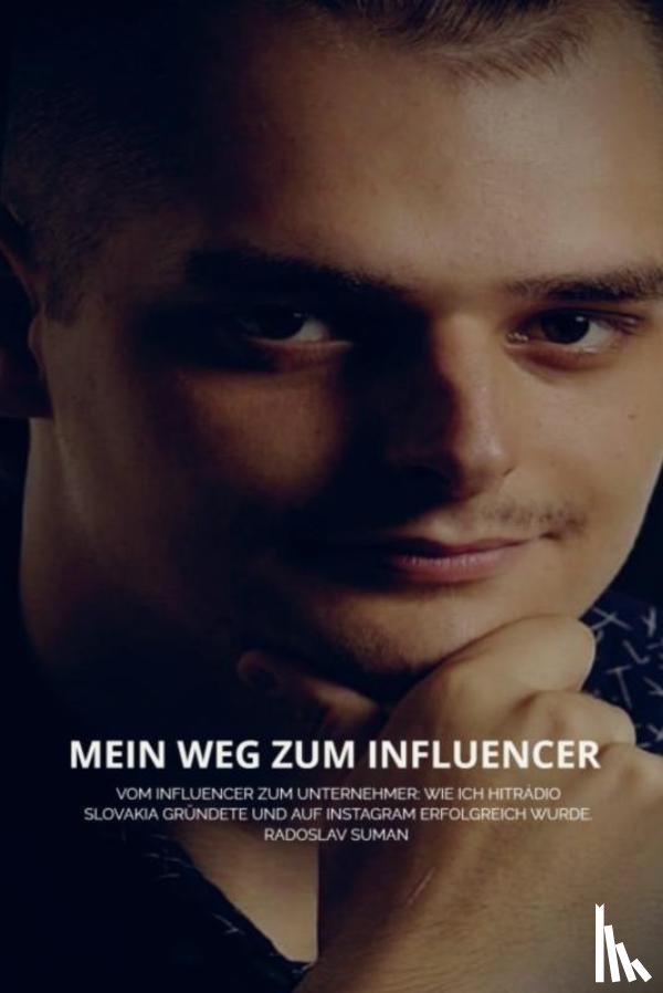 Suman, Radoslav - Mein Weg zum Influencer