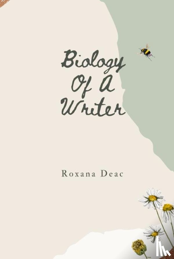 Deac, Roxana - Biology Of A Writer