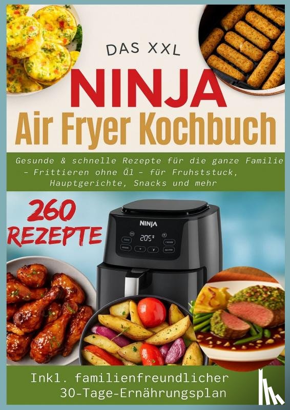 Kross, Nina - Gesunde und schnelle Rezepte für die ganze Familie – Frittieren ohne Öl für Frühstück, Hauptgerichte, Snacks und mehr